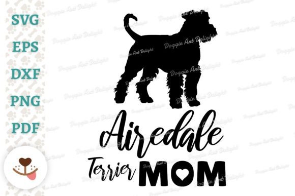Airedale Terrier Dog Mom Svg Dxf Png Eps Graphics and Crafts