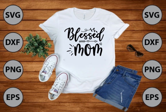 Blessed Mom Svg Cut File Graphics and T-Shirt Designs Review