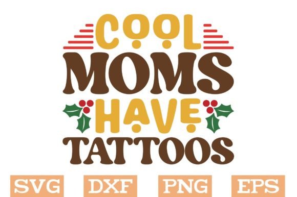 Cool Moms Have Tattoos Svg, Mom Svg Graphics and Crafts