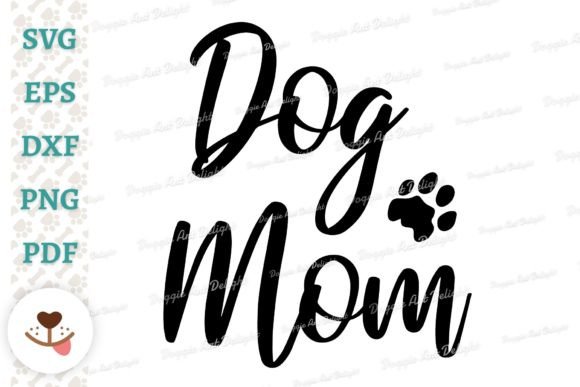 Dog Mom Svg Cut File, Dog Mom Design Graphics