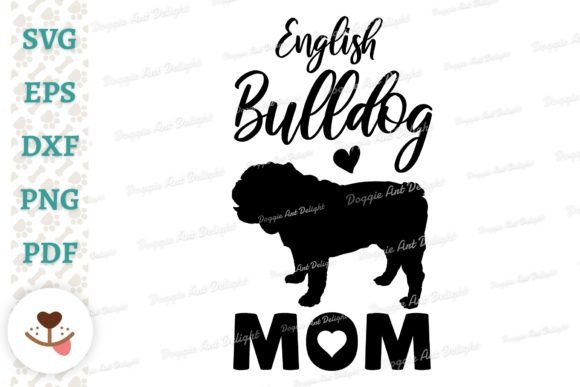 English Bulldog Mom, Dog Mom Svg Designs for Graphics and Crafts