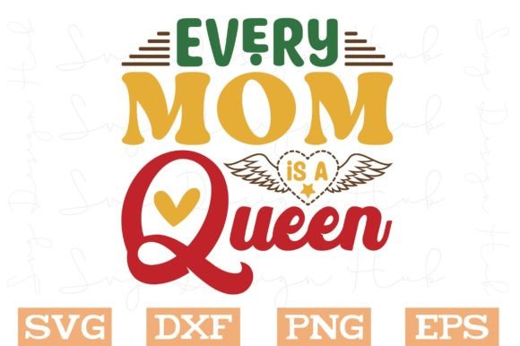 Every Mom is a Queen Svg, Mom Svg Graphics and Crafts Review