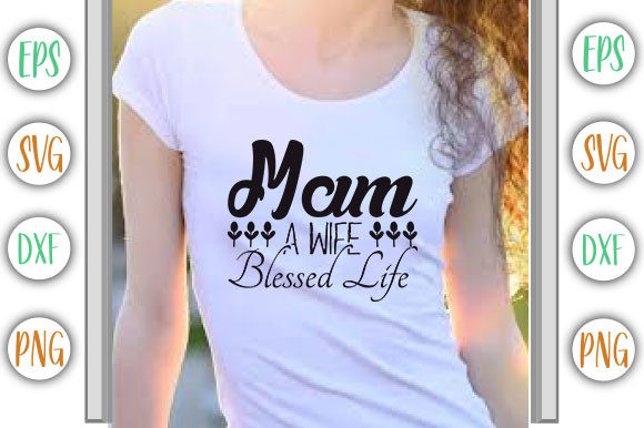 Funny Mom Design, Mama Wife Blessed Li Graphics and T-Shirt Designs