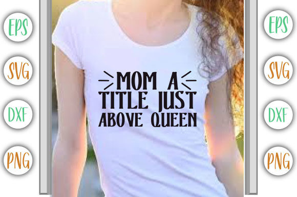 Funny Mom Design, Mom a Title Just Graphics and T-Shirt Designs