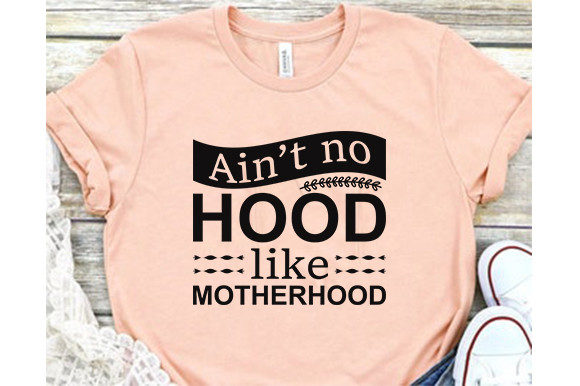 Funny Mom Svg Design, Ain’t No Hood Graphics and T-Shirt Designs