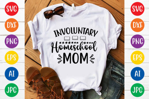 Involuntary Homeschool Mom Svg Design: Graphics and T-Shirt Designs Review