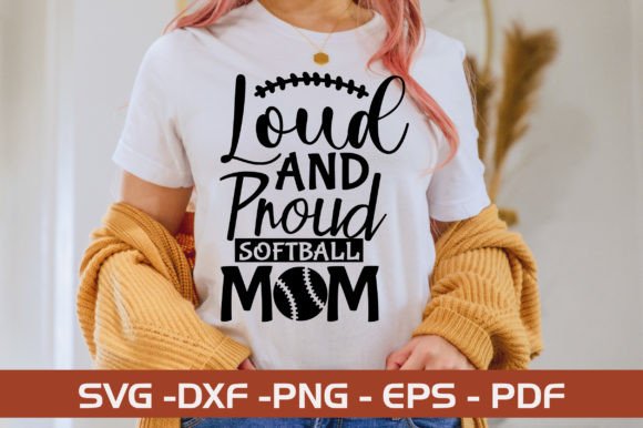 Loud and Proud Softball Mom SVG Design: Graphics and Crafts for Bloggers