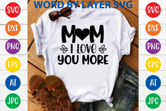 Mom I Love You More Svg Design: Graphics and T-Shirt Designs Review