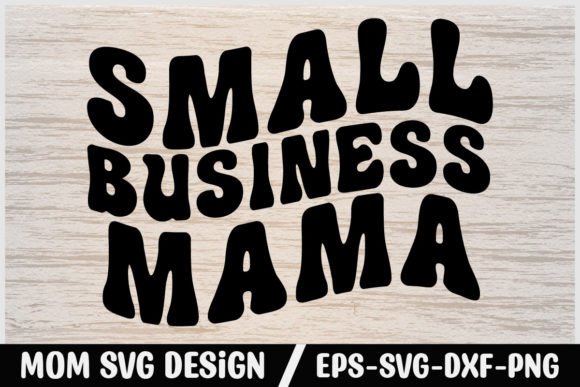 Mom Svg Design Small Business Mama Graphics