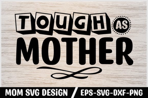 Mom Svg Design Tough As Mother Graphics And Crafts