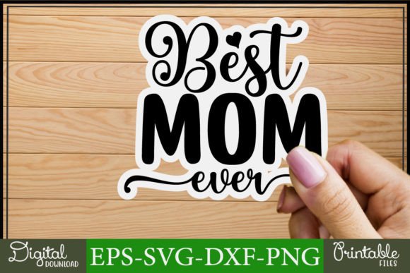 Mom Svg Stickers Design Best Mom Ever Graphics and Crafts Review