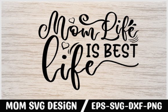 Mom Svg Stickers Design Mom Life is Best Graphics and Crafts Review