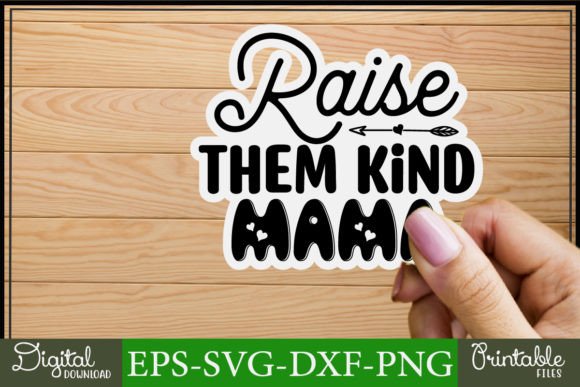 Mom Svg Stickers Design Raise Them Kind Graphics and Crafts