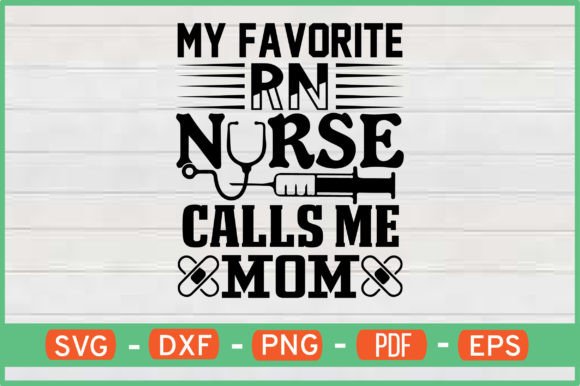 My Favorite Rn Nurse Calls Me Mom Svg Graphics and Crafts