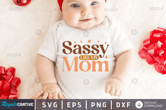 Sassy Like My Mom Svg Design Graphics and Crafts Review