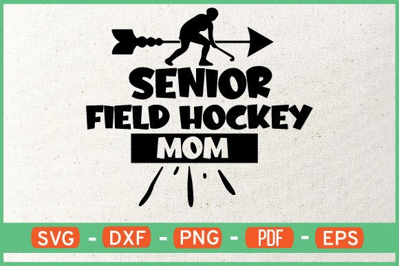 Senior Field Hockey Mom Svg Design: A Designer’s Review for Graphics and Crafts Projects