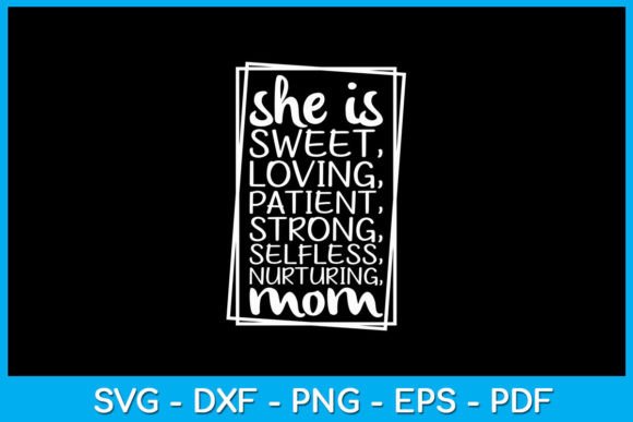 She is Sweet Loving Nurturing Mom SVG Graphics and Crafts